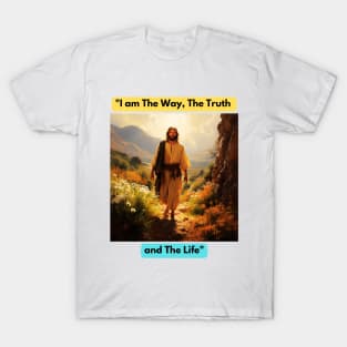 I am the way and the truth and the life T-Shirt